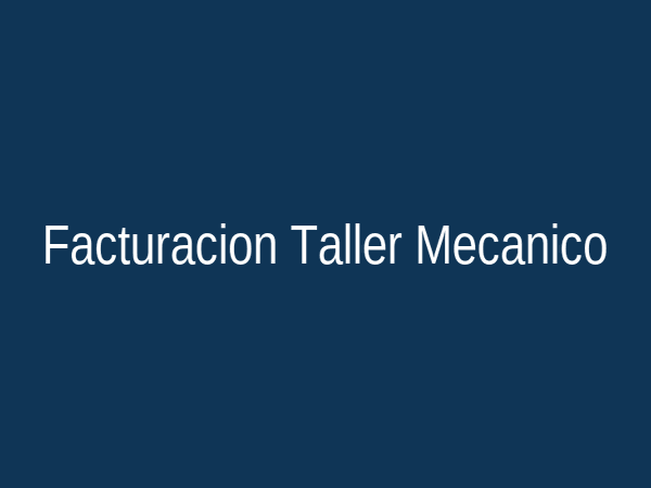 Facturación y órdenes de servicio en taller mecánico