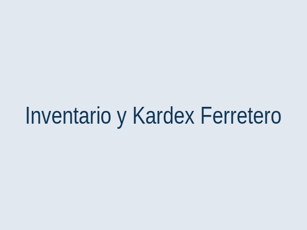 Sistema de inventario para ferreterías y repuestos