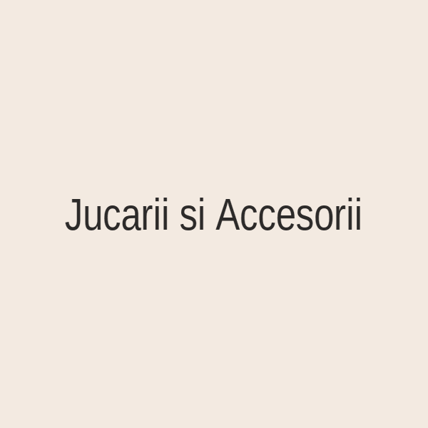 Jucării & Accesorii