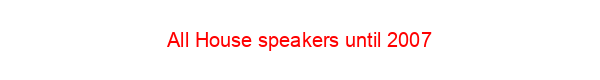 All House speakers until 2007