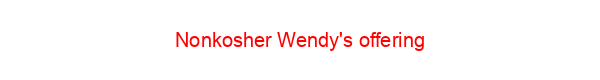 Nonkosher Wendy's offering