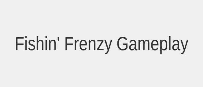 Fishin' Frenzy Slot Gameplay