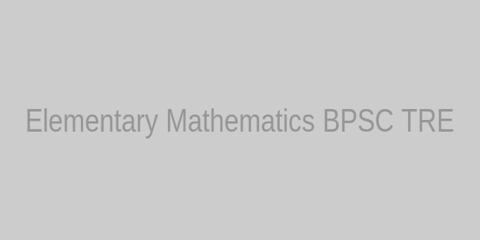 Elementary Mathematics BPSC TRE Notes 2026 — concept overview