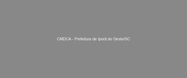 Provas Anteriores CMDCA - Prefeitura de Iporã do Oeste/SC