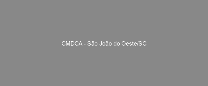 Provas Anteriores CMDCA - São João do Oeste/SC