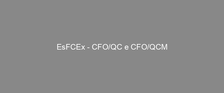 Provas Anteriores EsFCEx - CFO/QC e CFO/QCM