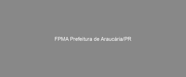 Provas Anteriores FPMA Prefeitura de Araucária/PR