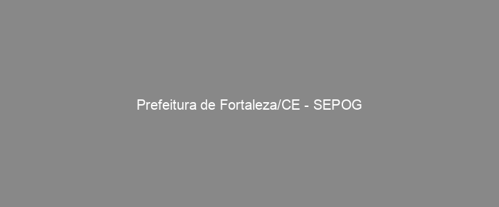 Provas Anteriores Prefeitura de Fortaleza/CE - SEPOG