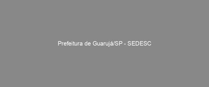 Provas Anteriores Prefeitura de Guarujá/SP - SEDESC