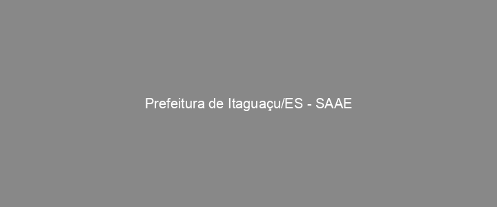 Provas Anteriores Prefeitura de Itaguaçu/ES - SAAE