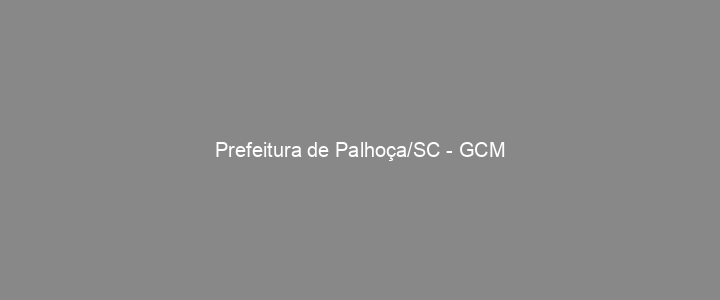 Provas Anteriores Prefeitura de Palhoça/SC - GCM