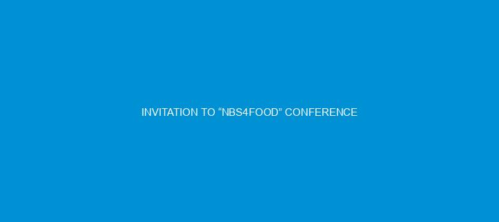 INVITATION TO “NBS4FOOD” CONFERENCE
