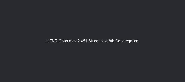 UENR Graduates 2,451 Students at 8th Congregation
