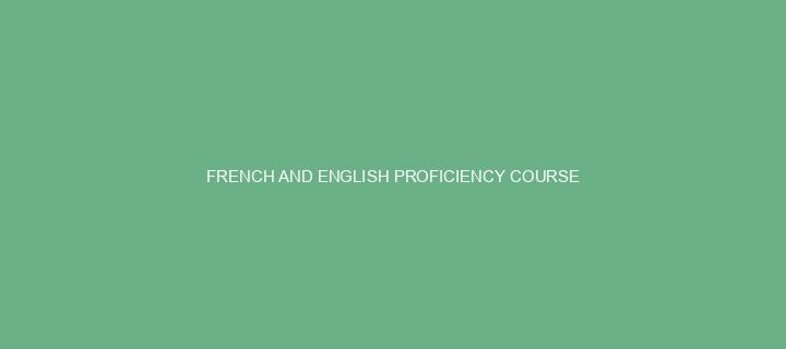 FRENCH AND ENGLISH PROFICIENCY COURSE