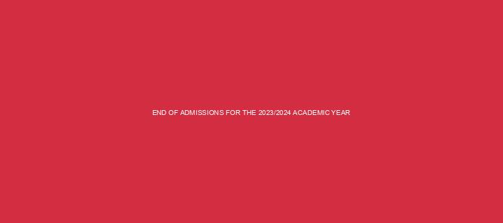 END OF ADMISSIONS FOR THE 2023/2024 ACADEMIC YEAR