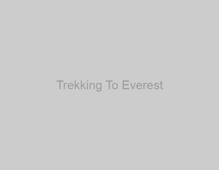 Trekking To Everest