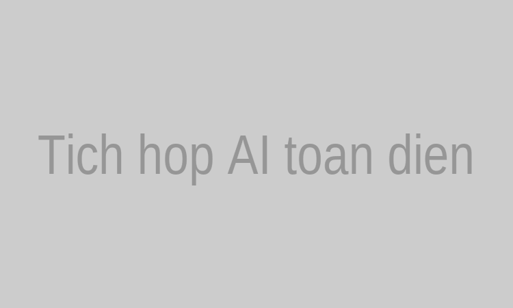 Tích hợp AI toàn diện là tương lai của doanh nghiệp Việt.