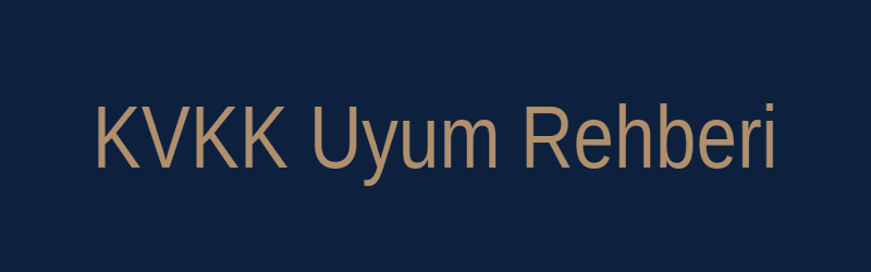 KVKK Uyum Rehberi