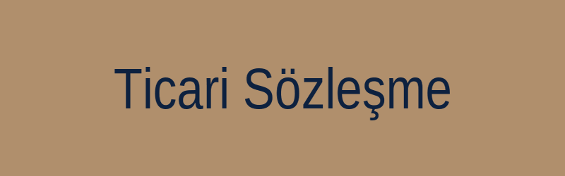 Ticari Sözleşme Hazırlanması