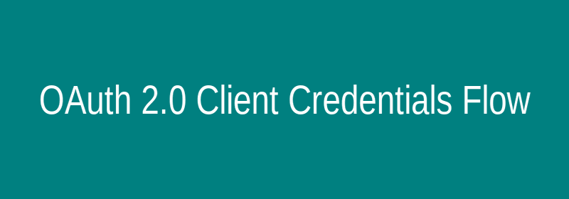 OAuth 2.0 Client Credentials Flow