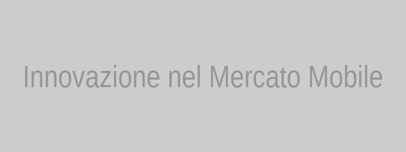 Innovazione nel mercato mobile