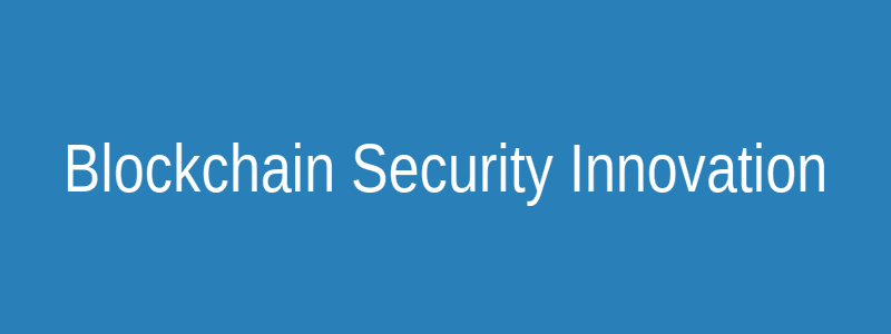 Blockchain Sicherheitsinnovationen