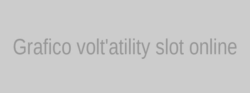 Grafico volatilità slot online