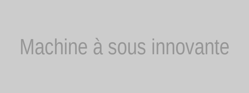 Machine à sous innovante