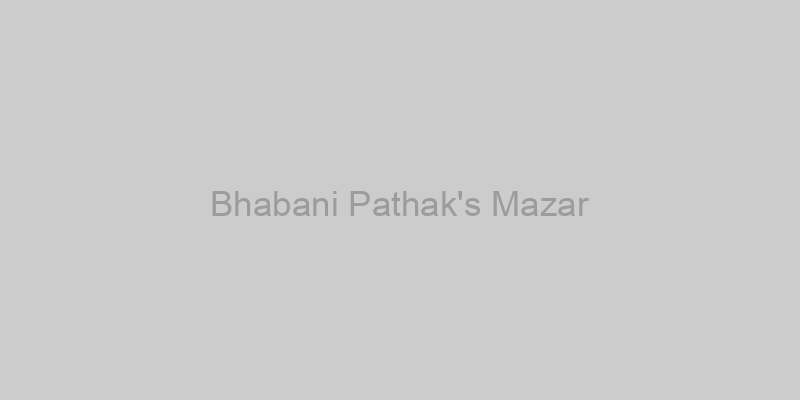 Bhabani Pathak's Mazar