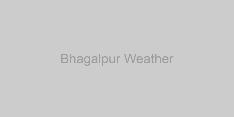 Bhagalpur Weather