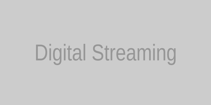 Digital streaming
