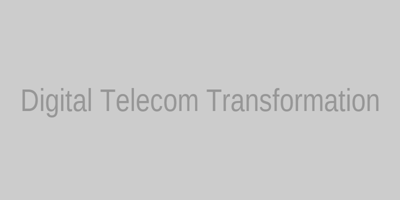 Telecommunications Digital Transformation