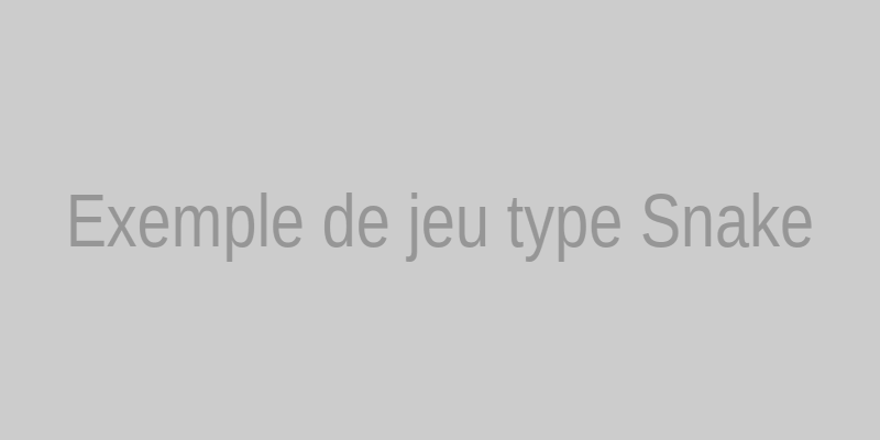 Exemple de jeu modernisé de Snake