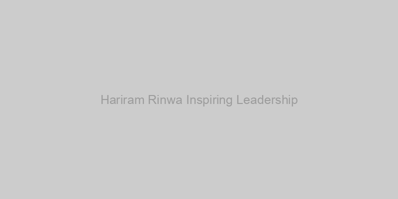 Hariram rinwa inspiring leadership