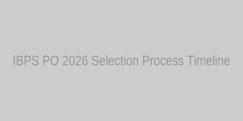 Timeline Chart: IBPS PO 2026 Exam Stages