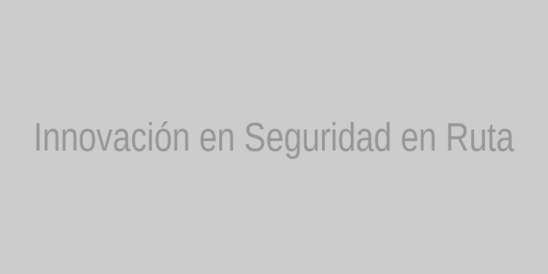 Innovación en seguridad en rutas