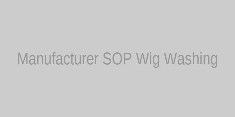 Step by step wig washing SOP without shampoo