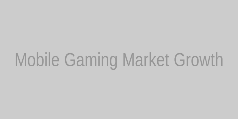 Mobile Gaming Market Growth