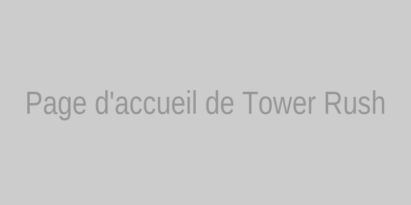 Page d'accueil de Tower Rush