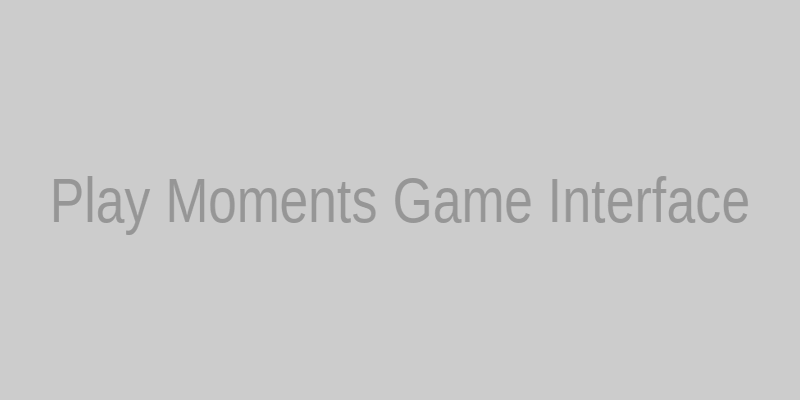 Play Moments Game Interface