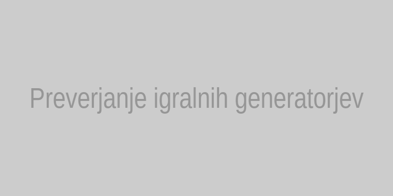 Preverjanje igralnih generatorjev