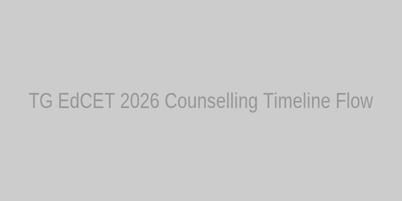 Placeholder: TG EdCET Counselling Timeline Flow