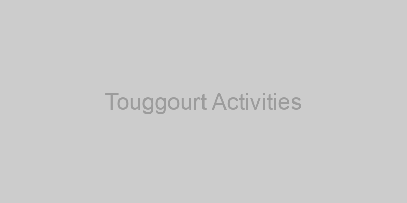 Touggourt Activities