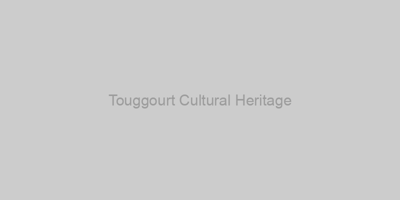 Touggourt Cultural Heritage