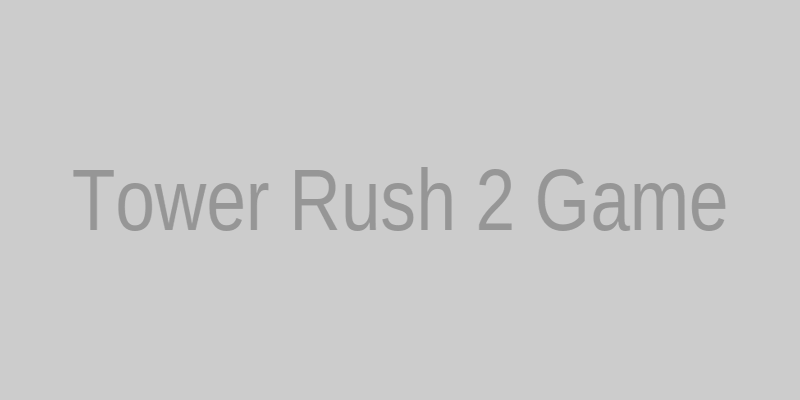 Tower Rush 2 Game