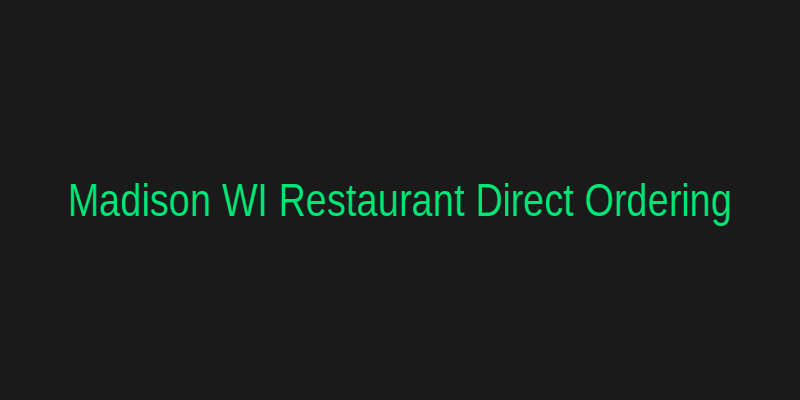 Madison WI Restaurant Web Design and Direct Ordering