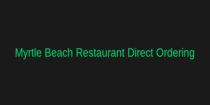 Myrtle Beach SC Restaurant Web Design and Direct Ordering