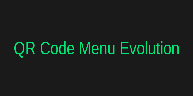 Evolution of QR Code Menus