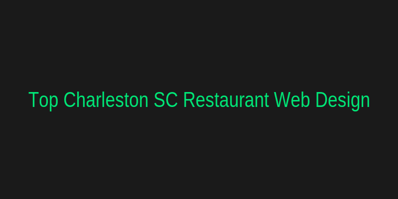 Top Restaurant Web Designers in Charleston SC