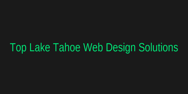 Best Web Design Solutions for Lake Tahoe Restaurants
